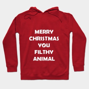 Merry Christmas You Filthy Animal Hoodie